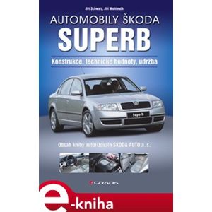 Automobily Škoda Superb - Jiří Schwarz, Jiří Wohlmuth e-kniha