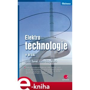 Elektrotechnologie v praxi - Josef Šavel, Irena Štěpařová e-kniha