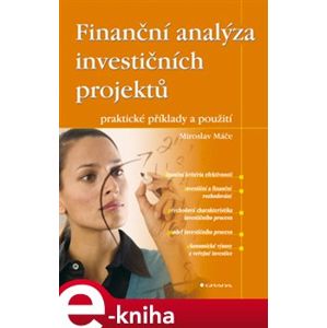 Finanční analýza investičních projektů. praktické příklady a použití - Miroslav Máče e-kniha