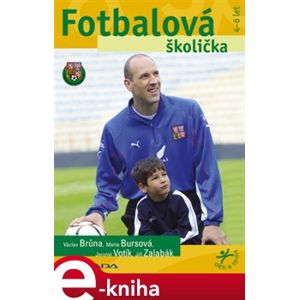 Fotbalová školička - Jiří Zalabák, Jaromír Votík, Marta Bursová, Václav Brůna e-kniha