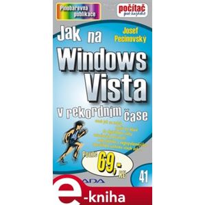 Jak na Windows Vista. v rekordním čase - Josef Pecinovský e-kniha