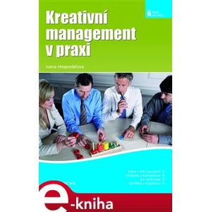 Kreativní management v praxi - Ivana Hospodářová e-kniha