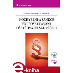 Pochybení a sankce při poskytování ošetřovatelské péče II - Lubomír Vondráček, Jan Vondráček e-kniha