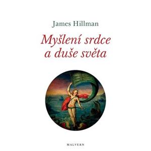 Myšlení srdce a duše světa - James Hillman