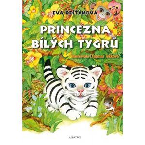 Princezna bílých tygrů - Dagmar Ježková, Eva Bešťáková