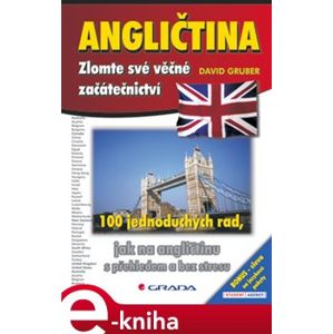 Angličtina - zlomte své věčné začátečnictví. 100 jednoduchých rad, jak na angličtinu efektivně a bez stresu - David Gruber e-kniha