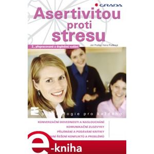 Asertivitou proti stresu. 2., přepracované a doplněné vydání - Ján Praško, Hana Prašková e-kniha