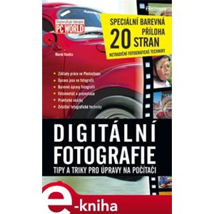 Digitální fotografie. tipy a triky pro úpravy na počítači - Roman Soukup e-kniha