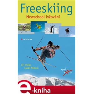 Freeskiing. Newschool lyžování - Jiří Volák, Lukáš Mikula e-kniha
