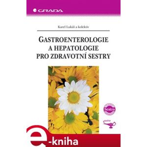 Gastroenterologie a hepatologie pro zdravotní sestry - Karel Lukáš e-kniha
