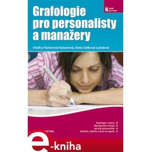 Grafologie pro personalisty a manažery - Vlaďka Fischerová-Katzerová, Dana Češková-Lukášová e-kniha