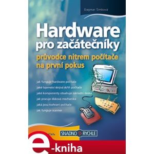 Hardware pro začátečníky. průvodce nitrem počítače na první pokus - Dagmar Šimková e-kniha