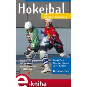 Hokejbal - Josef Kadaně, Miroslav Přerost, Tomáš Perič e-kniha