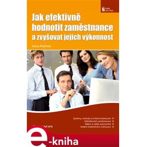 Jak efektivně hodnotit zaměstnance a zvyšovat jejich výkonnost - Irena Pilařová e-kniha