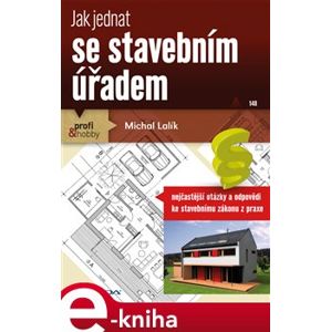 Jak jednat se stavebním úřadem - Michal Lalík e-kniha