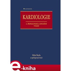 Kardiologie. 3., přepracované a doplněné vydání - Miloš Štejfa e-kniha