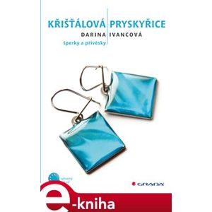 Křišťálová pryskyřice. šperky a přívěsky - Darina Ivancová e-kniha