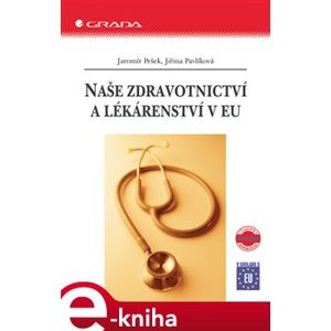 Naše zdravotnictví a lékárenství v EU - Jaromír Pešek, Jiřina Pavlíková e-kniha