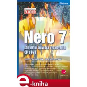 Nero 7. kompletní průvodce vypalováním CD a DVD - Jan Pecinovský, Josef Pecinovský e-kniha
