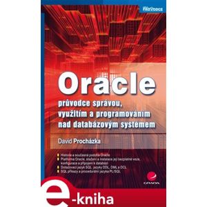 Oracle. průvodce správou, využitím a programováním - David Procházka e-kniha