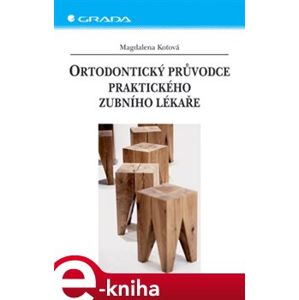 Ortodontický průvodce praktického zubního lékaře - Magdalena Koťová e-kniha