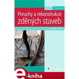 Poruchy a rekonstrukce zděných staveb - Jaroslav Solař e-kniha