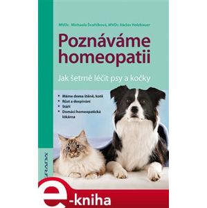 Poznáváme homeopatii. Jak šetrně léčit psy a kočky - Michaela Švaříčková, Václav Holzbauer e-kniha