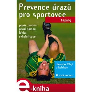 Prevence úrazů pro sportovce - Jaroslav Pilný e-kniha
