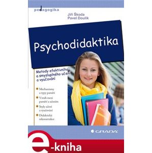 Psychodidaktika. Metody efektivního a smysluplného učení a vyučování - Jiří Škoda, Pavel Doulík e-kniha
