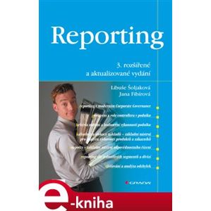 Reporting. 3. rozšířené a aktualizované vydání - Jana Fibírová, Libuše Šoljaková e-kniha