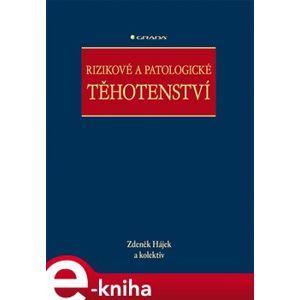 Rizikové a patologické těhotenství - Zdeněk Hájek e-kniha