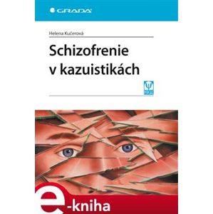 Schizofrenie v kazuistikách - Helena Kučerová e-kniha