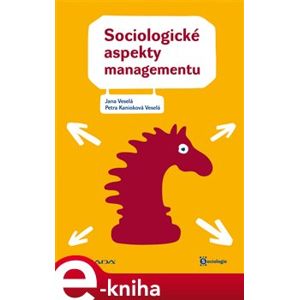 Sociologické aspekty managementu - Jana Veselá, Petra Veselá Kanioková e-kniha