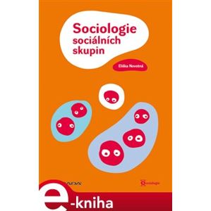 Sociologie sociálních skupin - Eliška Novotná e-kniha