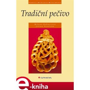 Tradiční pečivo - Jiřina Veselská, Milena Habustová e-kniha