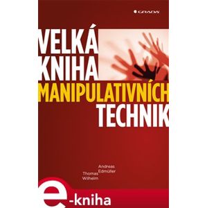 Velká kniha manipulativních technik - Andreas Edmüller, Thomas Wilhelm e-kniha