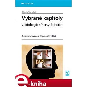 Vybrané kapitoly z biologické psychiatrie. 2., přepracované a doplněné vydání - Zdeněk Fišar e-kniha