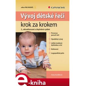 Vývoj dětské řeči krok za krokem. 2., aktualizované a doplněné vydání - Dana Kutálková e-kniha