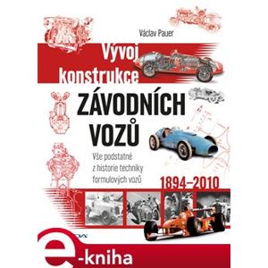 Vývoj konstrukce závodních vozů. Vše podstatné z historie techniky formulových vozů - Václav Pauer e-kniha