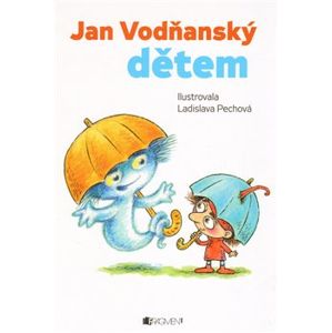 Jan Vodňanský dětem – Hádala se paraplata a další... - Jan Vodňanský