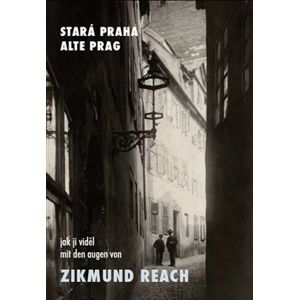 Stará Praha jak ji viděl Zikmund Reach - Vladimír Filip
