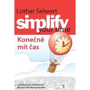 Simplify your time – Konečně mít čas - Lothar J. Seiwert, Werner Tiki Küstenmacher