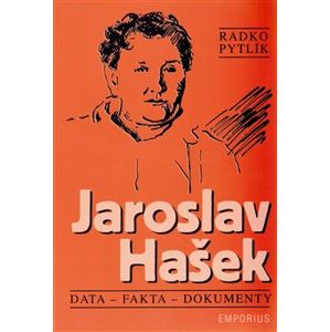 Jaroslav Hašek. Data, fakta a dokumenty - Radko Pytlík