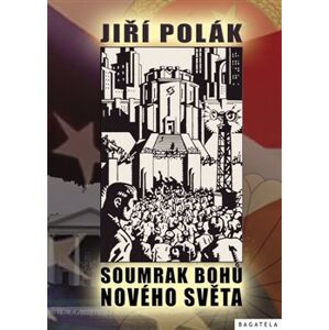 Soumrak bohů nového světa - Jiří Polák