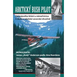 Arktický bush pilot. Artic Bush Pilot - Jim Rearden