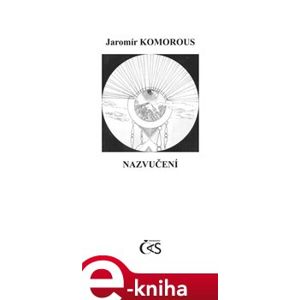Nazvučení - Jaromír Komorous e-kniha