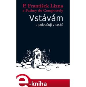 Vstávám a pokračuji v cestě - František Lízna e-kniha
