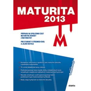 Maturita 2013 – Matematika. Příprava na společnou část maturitní zkoušky z matematiky - Renata Kučerová, Štěpán Ledvinka