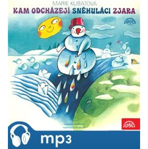 Kam odcházejí sněhuláci zjara / O kozlíčkovi Kryšpínovi a neposlušné koze Róze, CD - Marie Kubátová, Zdeňky Široké