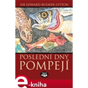 Poslední dny Pompejí - Edward B. Lytton e-kniha